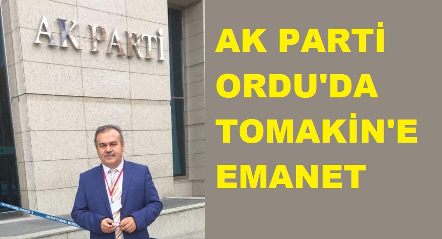 AK Parti Ordu İl Başkanlığına Halit Tomakin Atandı
